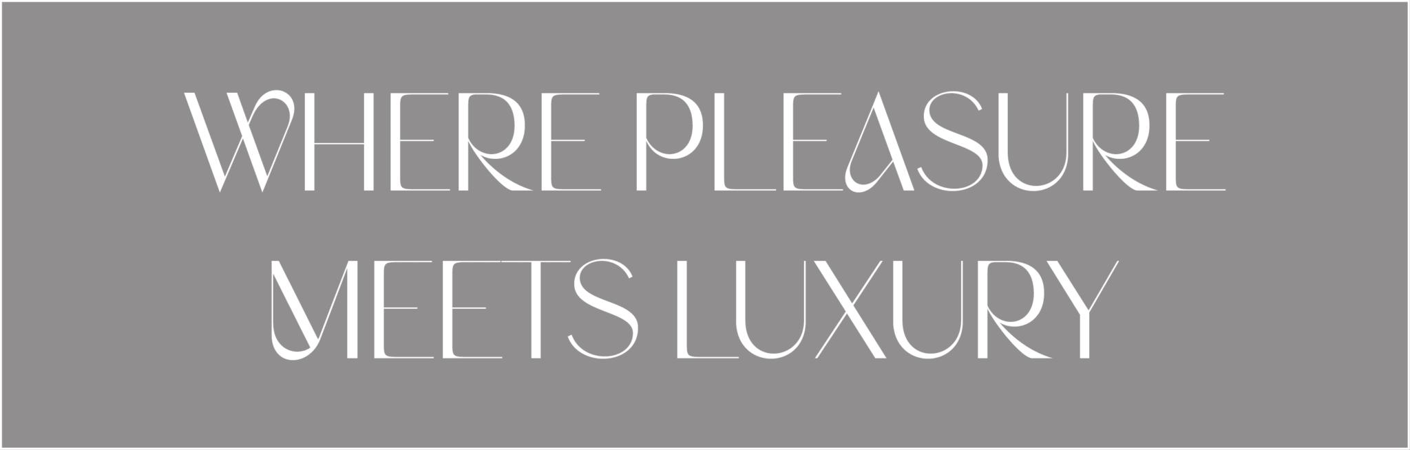 Where Pleasure Meets Luxury